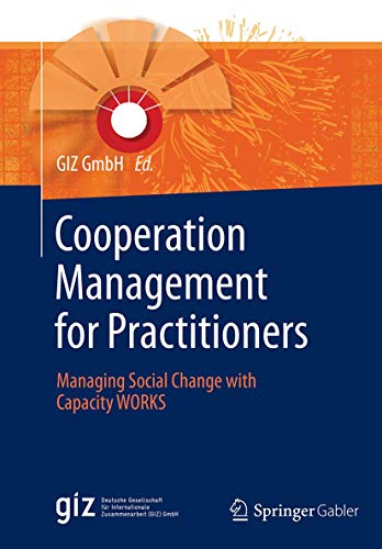Cooperation Management for Practitioners: Managing Social Change with Capacity WORKS